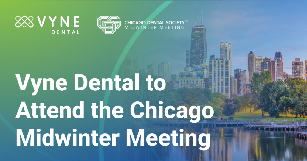 Vyne Dental to Attend the Chicago Midwinter Meeting Vyne Dental
