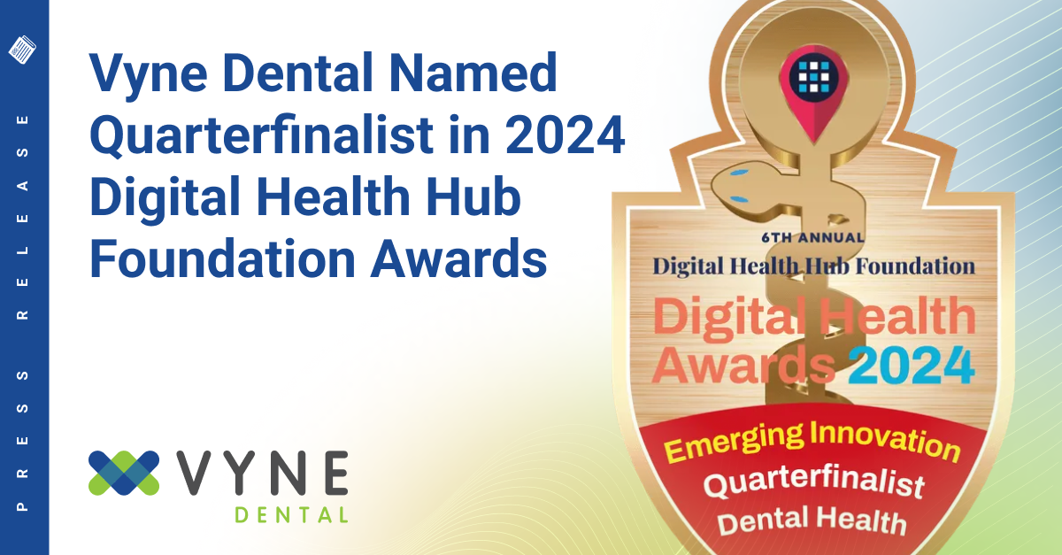 Vyne Dental Named Quarterfinalist in 2024 Digital Health Hub Foundation