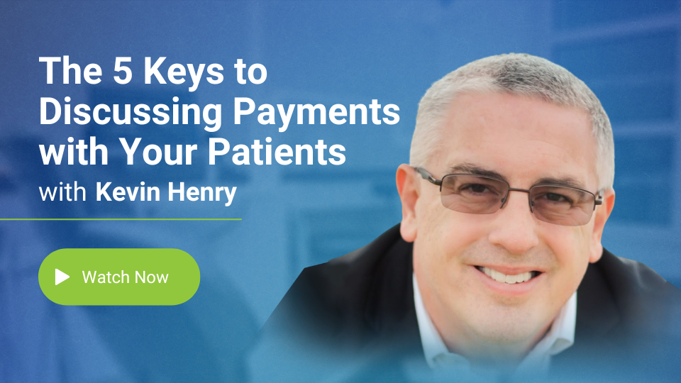 The 5 Keys to Discussing Payments with Your Patients with Kevin Henry