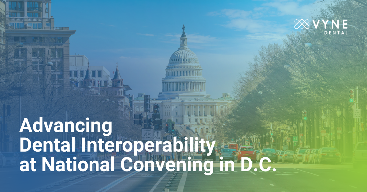 Advancing Dental Interoperability at National Convening in Washington, D.C.